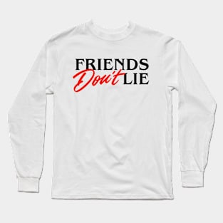 Friends Don't Lie Long Sleeve T-Shirt